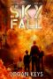 [Sky Fall 01] • Sky Fall · A Post Apocalyptic Survival Thriller